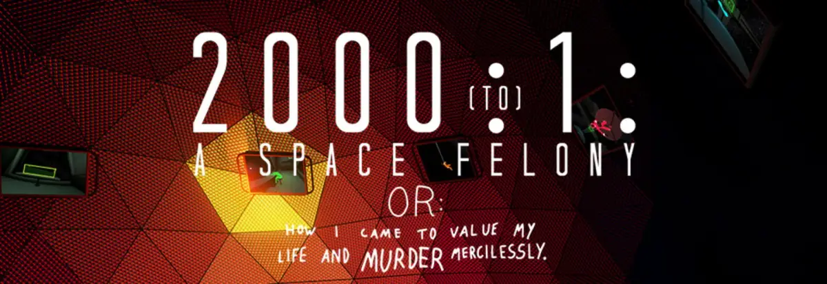 2000:1 – A Space Felony: Or How I Came to Value My Life and Murder Mercilessly