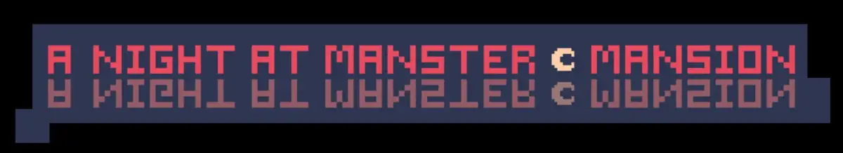 A Night at Manster Mansion