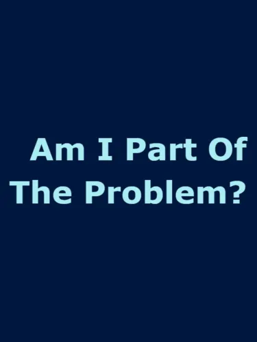 Portada de Am I Part of the Problem?