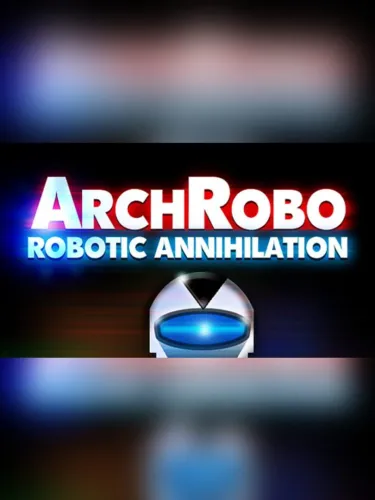 Portada de ArchRobo: Robotic Annihilation