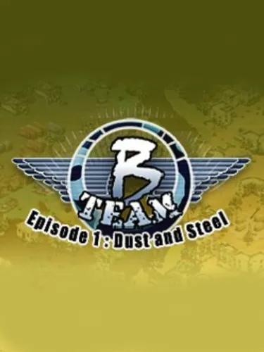 Portada de B Team: Episode 1 – Dust & Steel