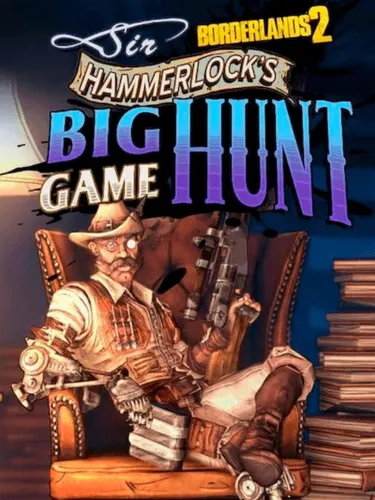 Portada de Borderlands 2: Sir Hammerlock’s Big Game Hunt