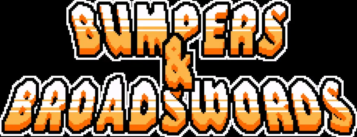 Bumpers & Broadswords