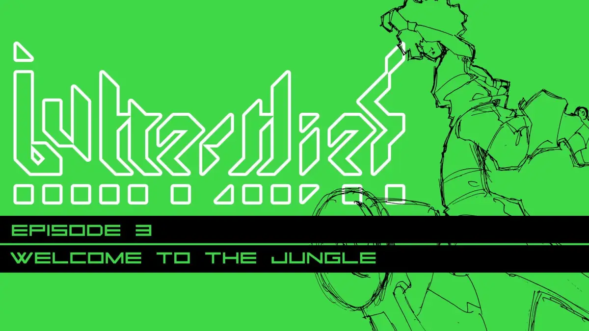 Butterflies Episode 3: Welcome to the Jungle