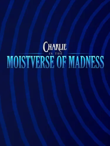 Portada de Charlie in the Moistverse of Madness