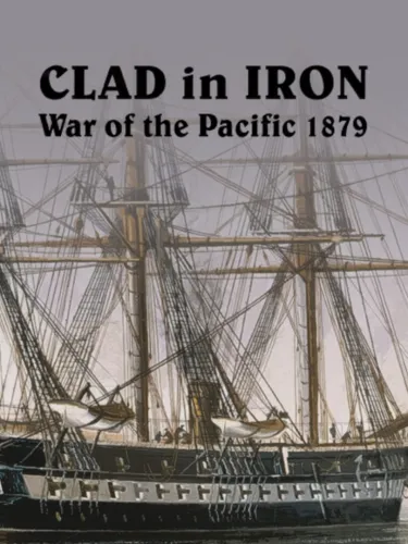 Portada de Clad in Iron War of the Pacific 1879
