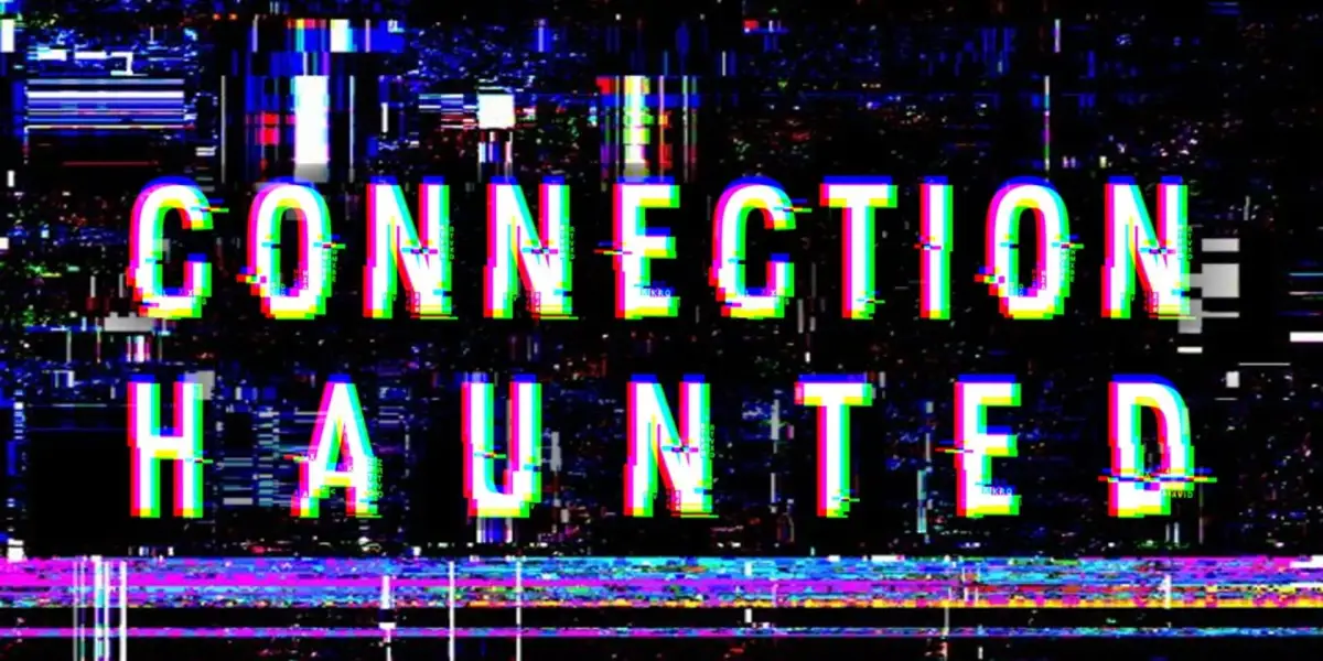 Connection Haunted