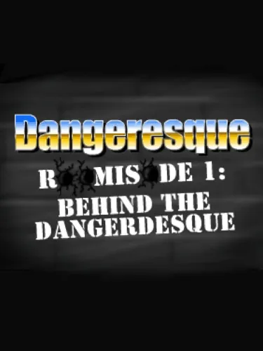 Portada de Dangeresque Roomisode 1: Behind the Dangerdesque