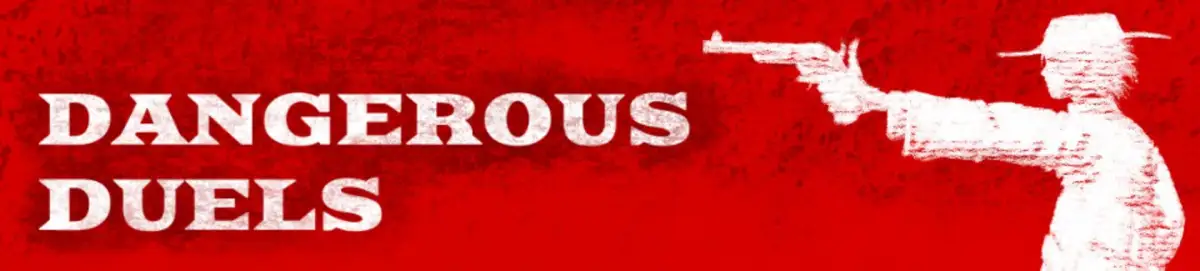 Dangerous Duels