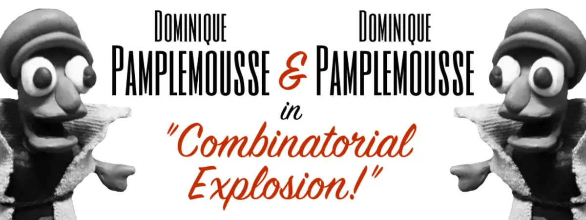 Dominique Pamplemousse & Dominique Pamplemousse in «Combinatorial Explosion»