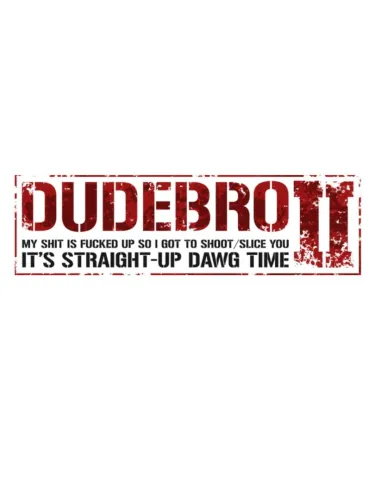 Portada de Dudebro: My Shit Is Fucked Up So I Got to Shoot / Slice You II: It’s Straight-Up Dawg Time