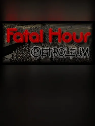 Portada de Fatal Hour: Petroleum