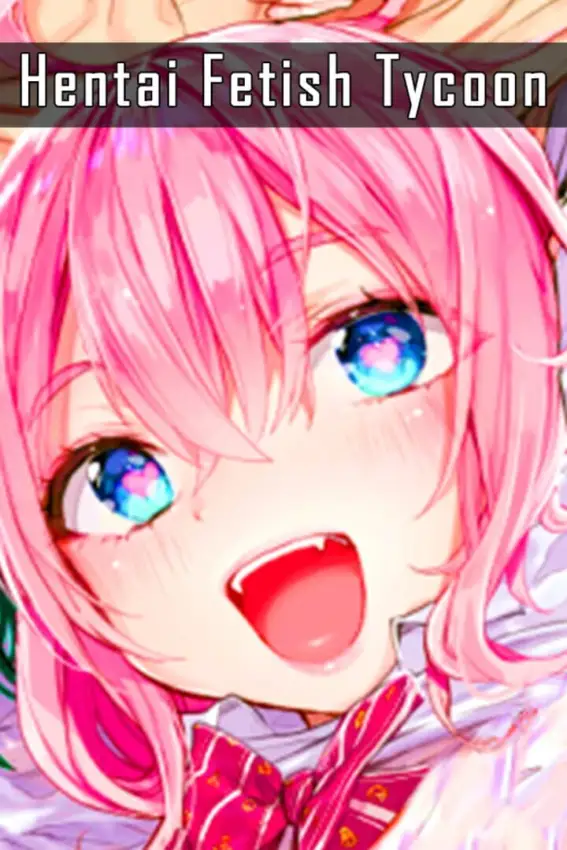 Hentai Fetish Tycoon