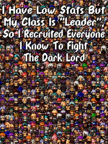 Portada de I Have Low Stats But My Class is «Leader», So I Recruited Everyone I Know to Fight the Dark Lord