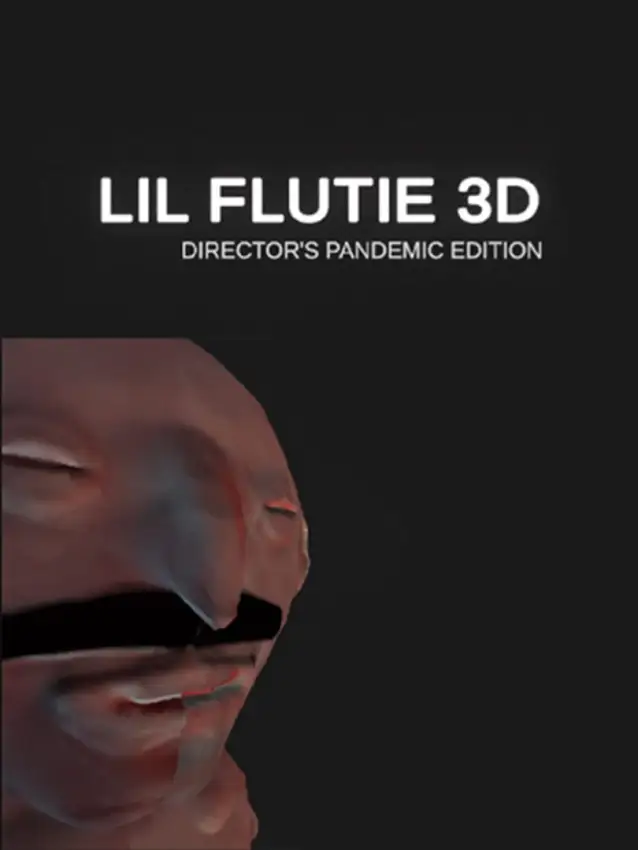 Lil Flutie 3D: Director’s Pandemic Edition