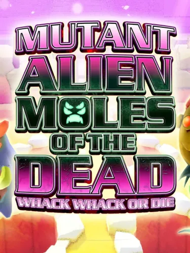 Portada de Mutant Alien Moles of the Dead: Whack Whack or Die