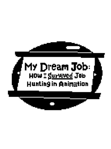 Portada de My Dream Job: How I Survived Job Hunting in Animation