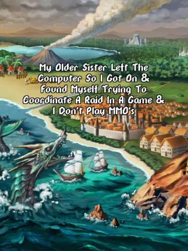 Portada de My Older Sister Left the Computer So I Got on & Found Myself Trying to Coordinate a Raid in a Game & I Don’t Play MMO’s