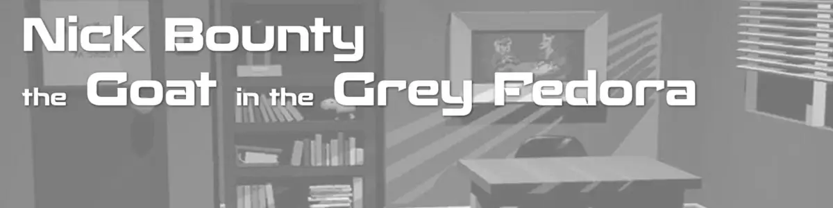 Nick Bounty: The Goat in the Grey Fedora