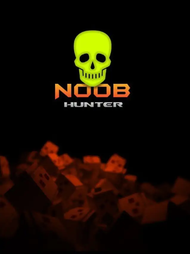 Noob Hunter
