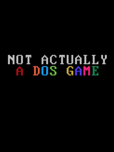Portada de Not Actually A DOS Game