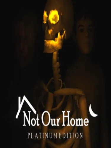 Portada de Not Our Home: Platinum Edition