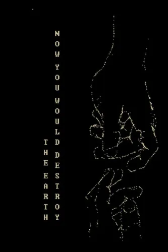 Portada de Now You Would Destroy the Earth