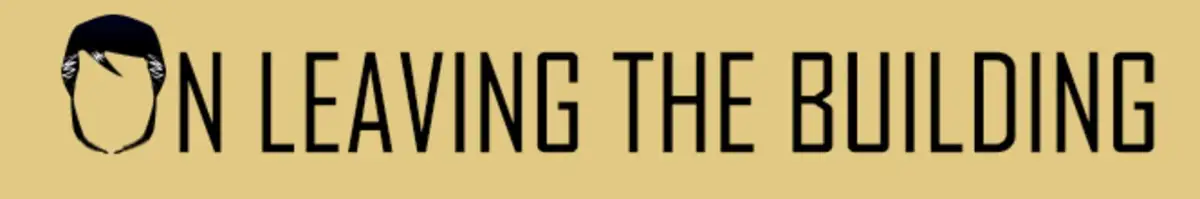 On Leaving the Building