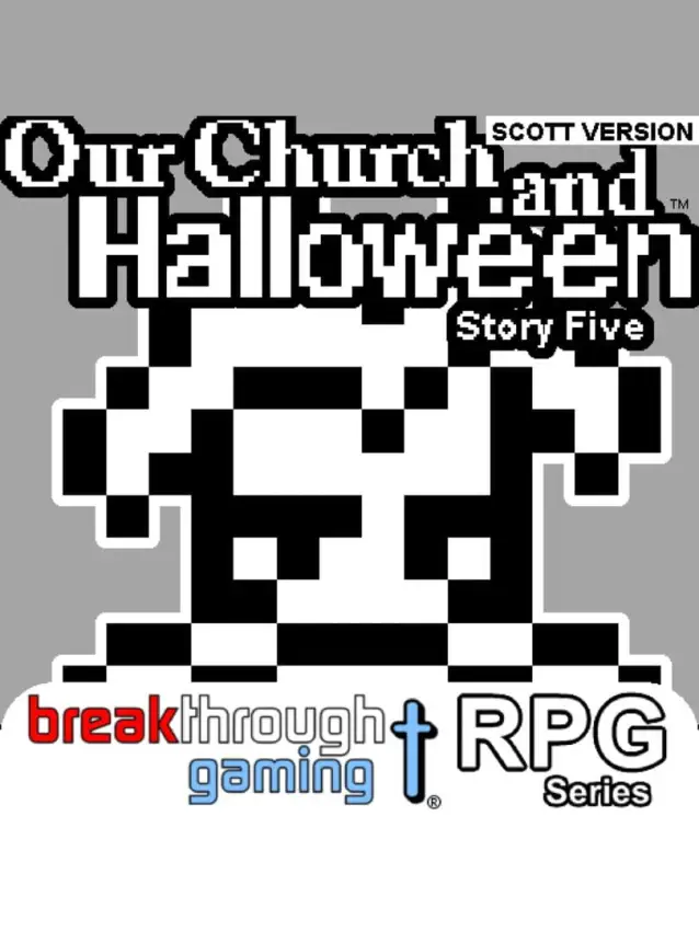 Our Church and Halloween RPG: Story Five – Scott Version