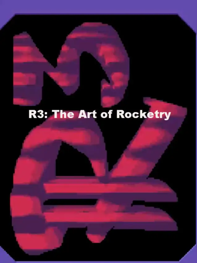 R3: The Art of Rocketry