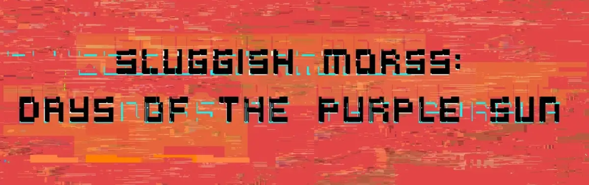 Sluggish Morss: Days of the Purple Sun