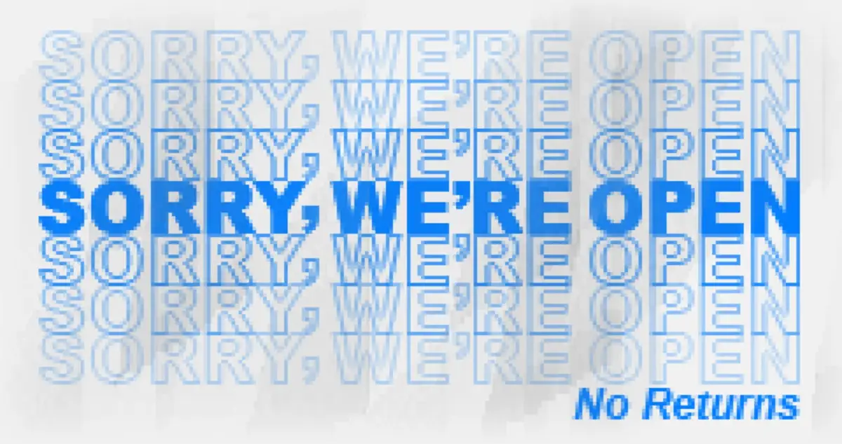 Sorry, We’re Open