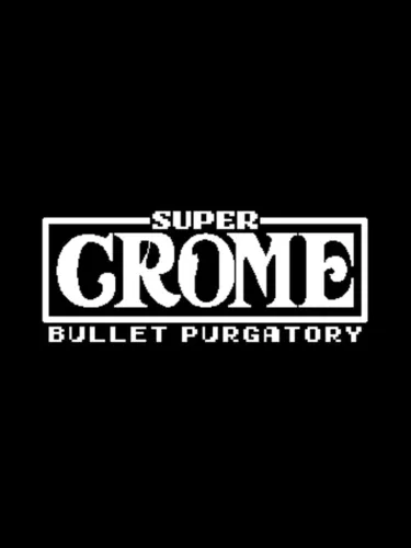 Portada de Super Crome: Bullet Purgatory