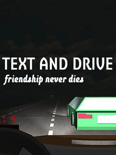 Portada de Text and Drive: Friendship Never Dies