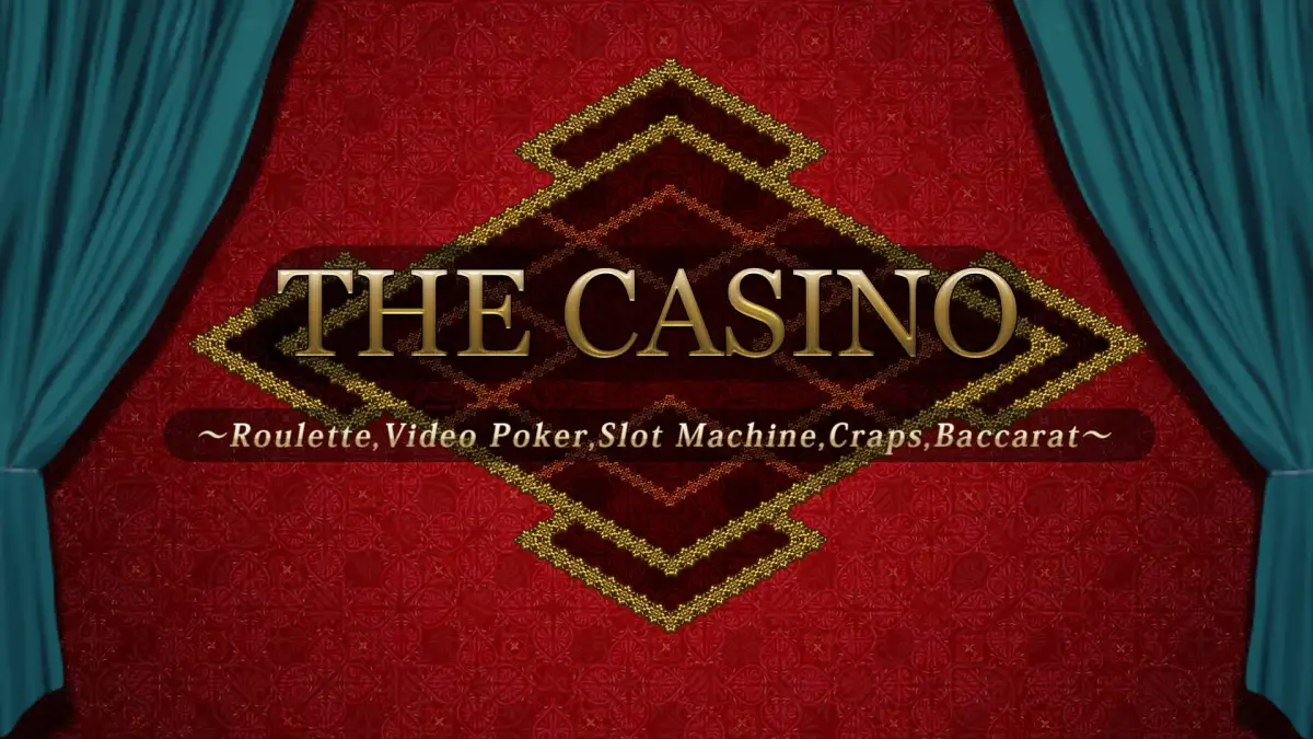 The Casino: Roulette, Video Poker, Slot Machines, Craps, Baccarat