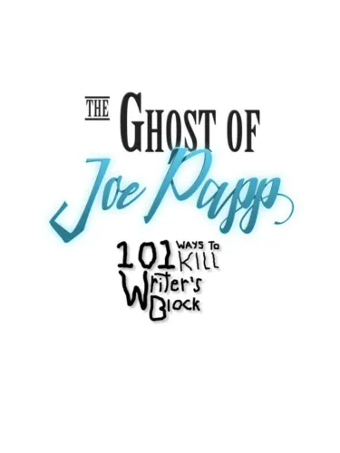 Portada de The Ghost of Joe Papp: 101 Ways to Kill Writer’s Block