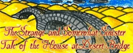 Portada de The Strange and Somewhat Sinister Tale of the House at Desert Bridge