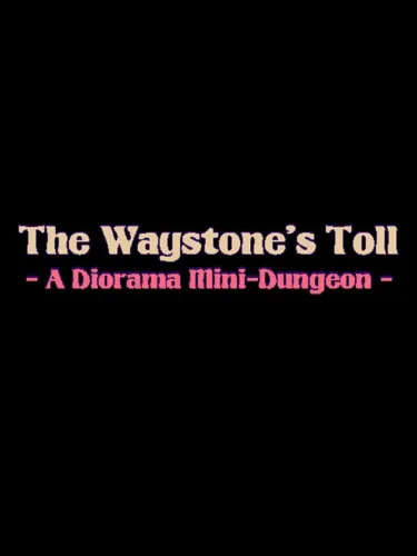 Portada de The Waystone’s Toll: A Diorama Mini-Dungeon