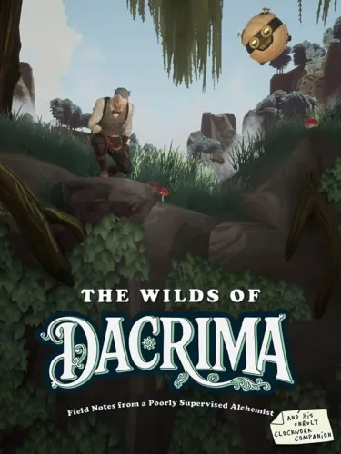 Portada de The Wilds of Dacrima: Field Notes from a Poorly Supervised Alchemist and his Clockwork Robot Companion