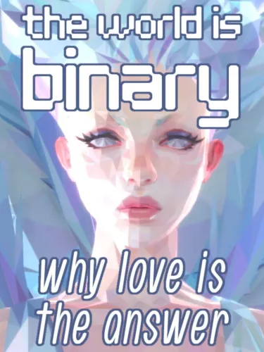 Portada de The World is Binary: Why Love is the Answer