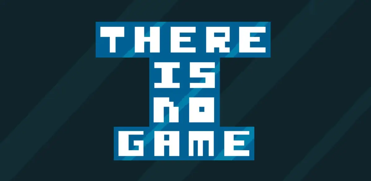 There Is No Game