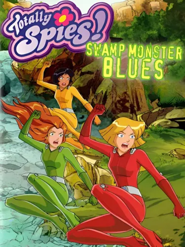 Portada de Totally Spies!: Swamp Monster Blues