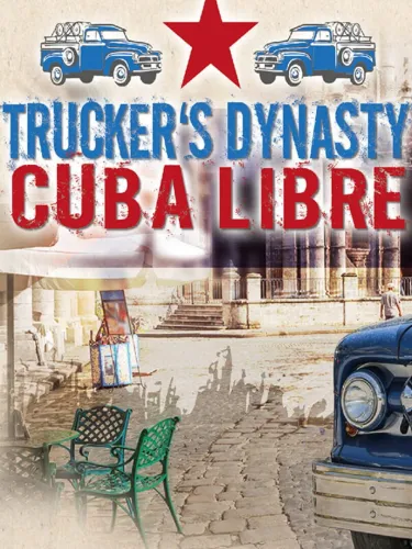 Portada de Trucker’s Dynasty – Cuba Libre
