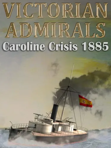Portada de Victorian Admirals: Caroline Crisis 1885