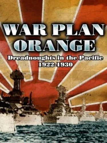 Portada de War Plan Orange: Dreadnoughts in the Pacific 1922 – 1930