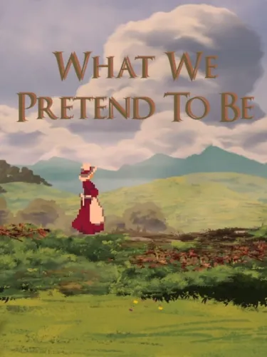 Portada de What We Pretend to Be