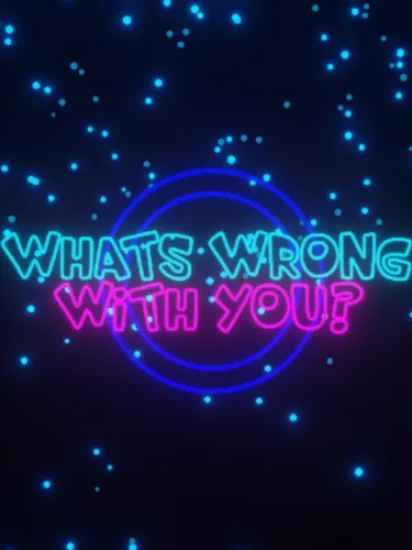 Portada de What’s Wrong With You?