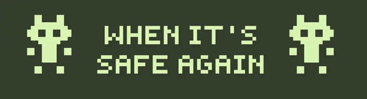 When It’s Safe Again