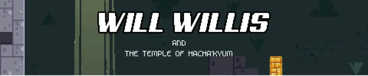 Will Willis and the Temple of Hacha’Kyum