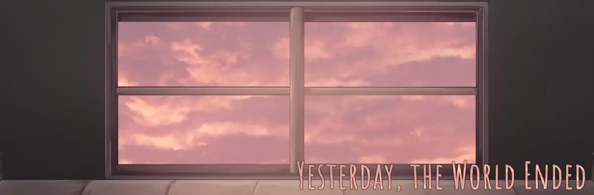 Yesterday, the World Ended